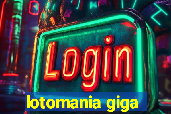 lotomania giga-sena